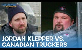 Jordan Klepper Takes On Canadian Truckers | The Daily Show